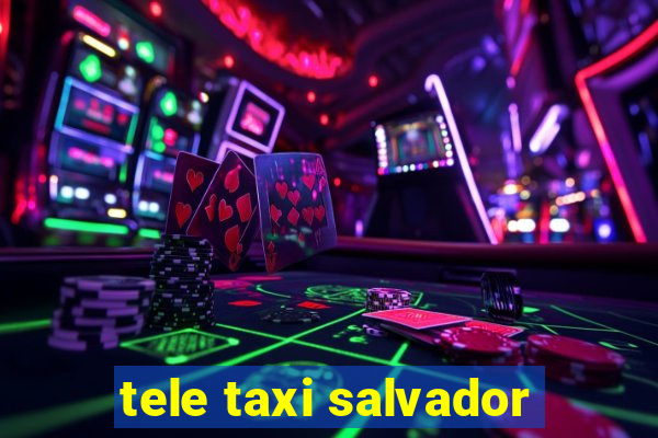 tele taxi salvador